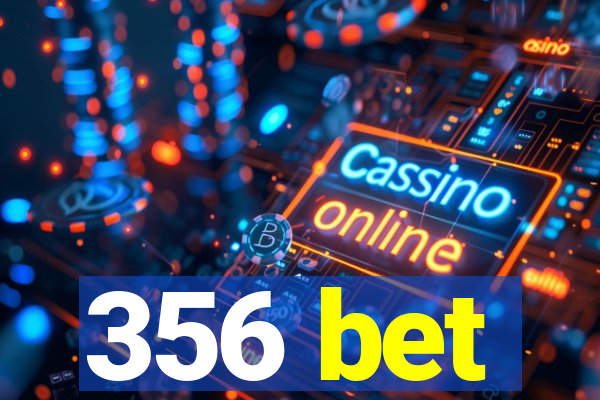 356 bet